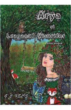 Poza produsului Arya si Leaganul Visurilor. Arya and the Swing of Dreams - G.C. Kelis