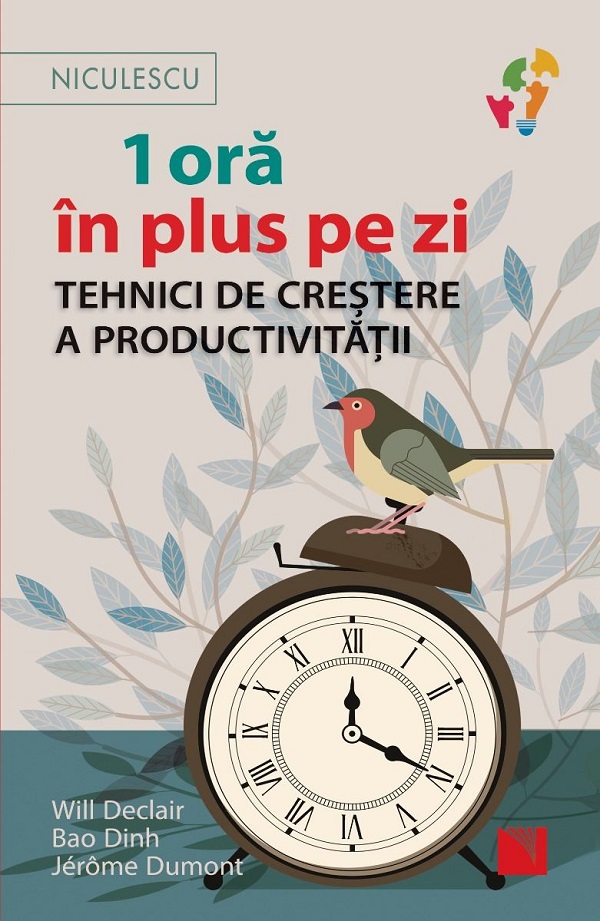 1 ora in plus pe zi. Tehnici de crestere a productivitatii - Will Declair, Bao Dinh, Jerome Dumont