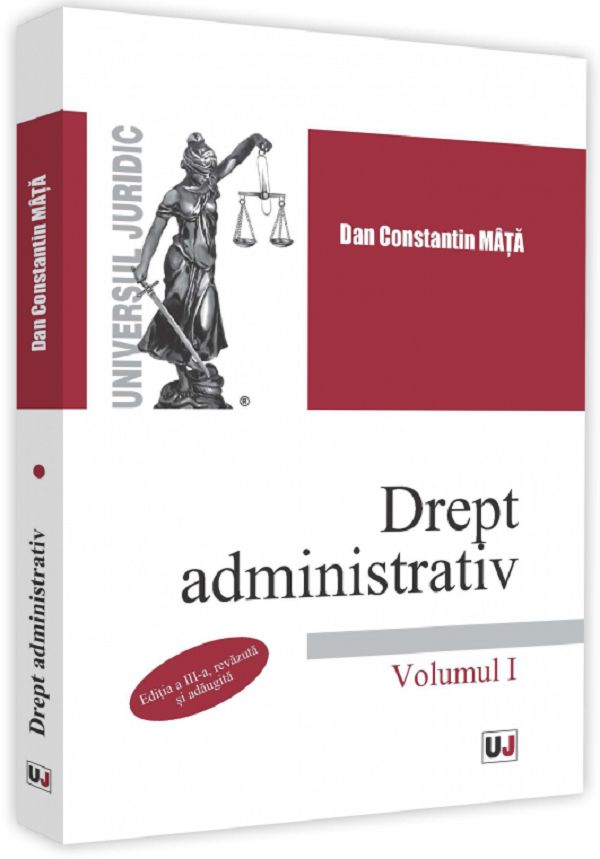 Drept administrativ. Vol.1. Ed.3 - Dan Constantin Mata