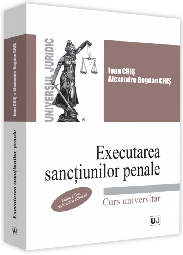 Executarea sanctiunilor penale. Ed.2 - Ioan Chis, Alexandru Bogdan Chis