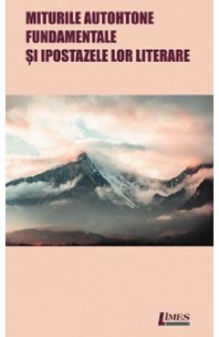 Coperta cărții 'Miturile autohtone fundamentale și ipostazele lor literare - Alexandru Diac'