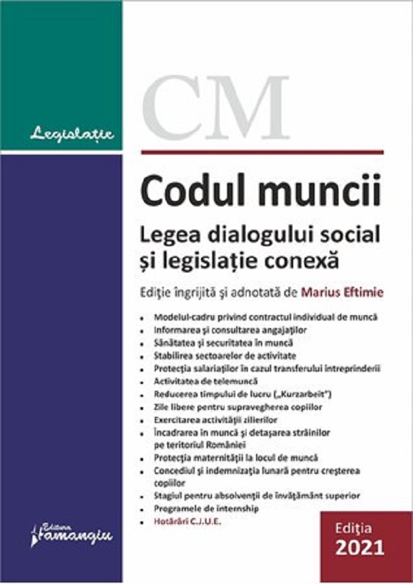 Codul muncii. Legea dialogului social si legislatie conexa Act.1 februarie 2021