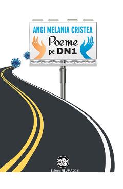 Coperta cărții 'Poeme pe DN1 - Angi Melania Cristea'
