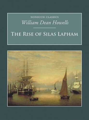 The Rise of Silas Lapham: Nonsuch Classics - William Dean Howells