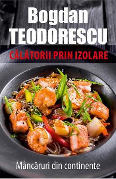 Poza produsului eBook Calatorii prin izolare. Mancaruri din continente - Bodgan Teodorescu