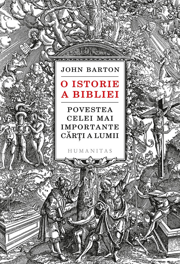 O istorie a Bibliei. Povestea celei mai importante carti a lumii - John Barton