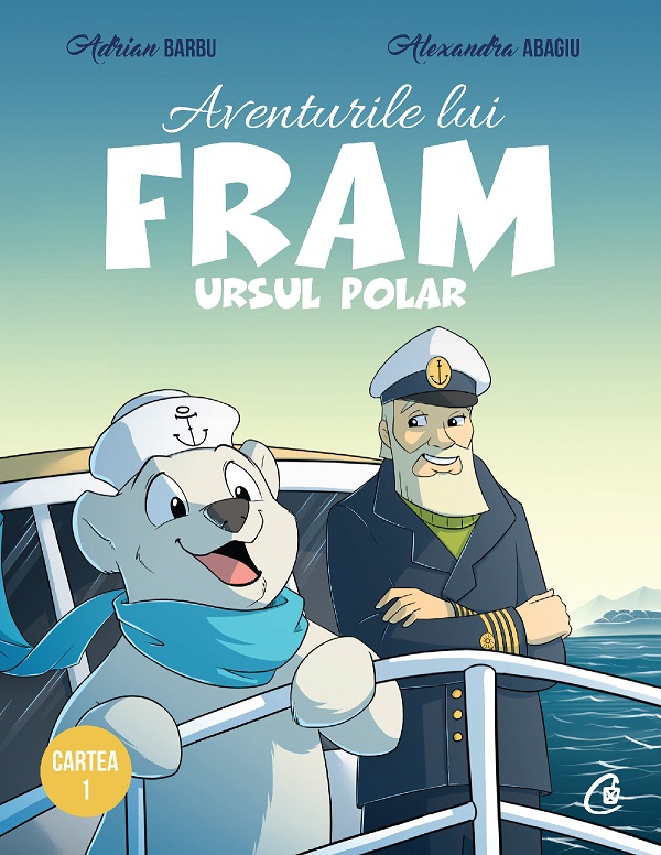 Aventurile lui Fram, ursul polar. Vol.1 - Adrian Barbu, Alexandra Abagiu
