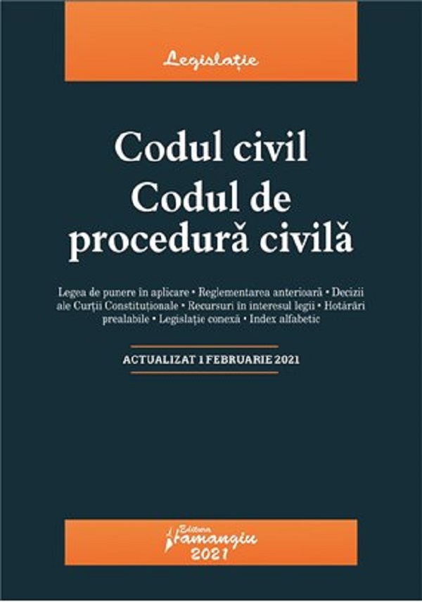 Codul civil. Codul de procedura civila. Act. la 1 februarie 2021