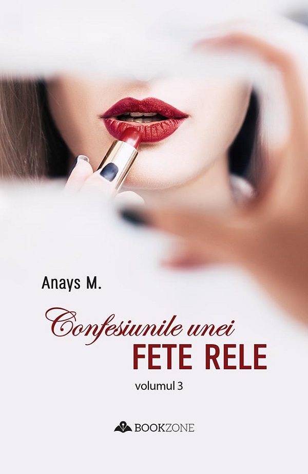 Confesiunile unei fete rele Vol.3 - Anays M.