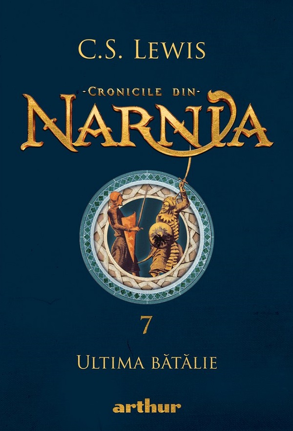 Cronicile din Narnia Vol.7: Ultima batalie - C. S. Lewis