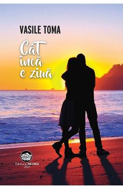 Poza produsului Cat inca e ziua - Vasile Toma