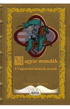 Coperta cărții 'Magyar mondák. A Vegyes-házi királyok mondái'