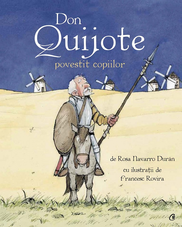 Don Quijote povestit copiilor - Rosa Navarro Duran, Francesc Rovira