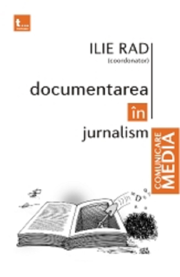 Documentarea in jurnalism - Ilie Rad