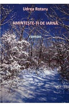 Coperta cărții 'Aminteste-ti de iarna - Udrea Rotaru'