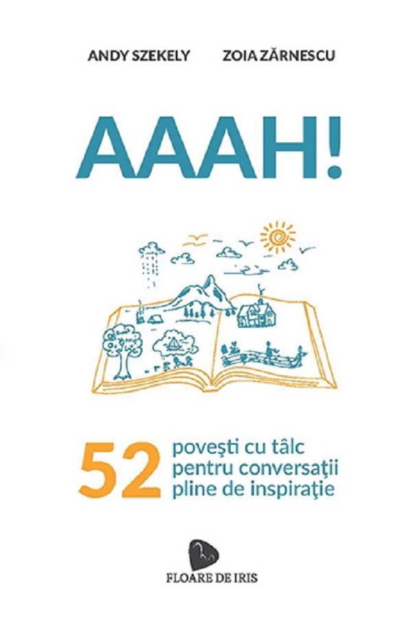 Aaah! 52 de povesti cu talc pentru conversatii pline de inspiratie - Andy Szekely, Zoia Zarnescu