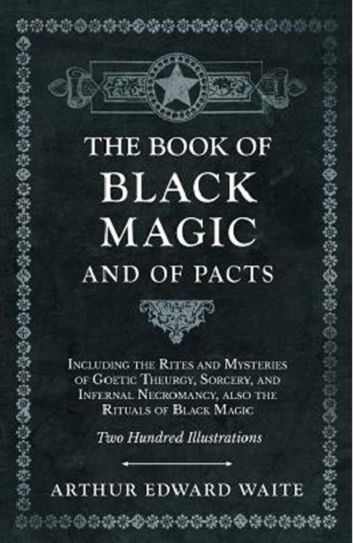 The Book of Black Magic and of Pacts - Arthur Edward Waite
