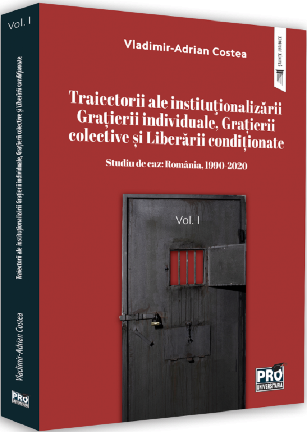 Traiectorii ale institutionalizarii. Studiu de caz: Romania 1990-2020 Vol.1 - Vladimir- Adrian Costea