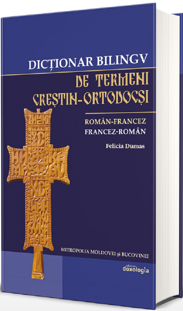 Dictionar bilingv de termeni crestin-ortodocsi: roman-francez, francez-roman - Felicia Dumas