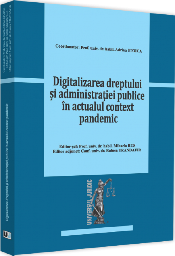 Digitalizarea dreptului si administratiei publice in actualul context pandemic - Adrian Stoica
