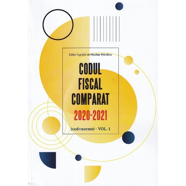 Codul fiscal comparat 2020-2021. Vol.1+Vol.2+Vol.3 Act. 01.03.2021