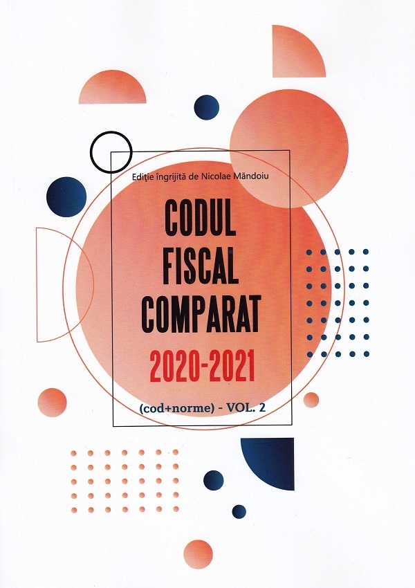Codul fiscal comparat 2020-2021. Vol.1+Vol.2+Vol.3 Act. 01.03.2021