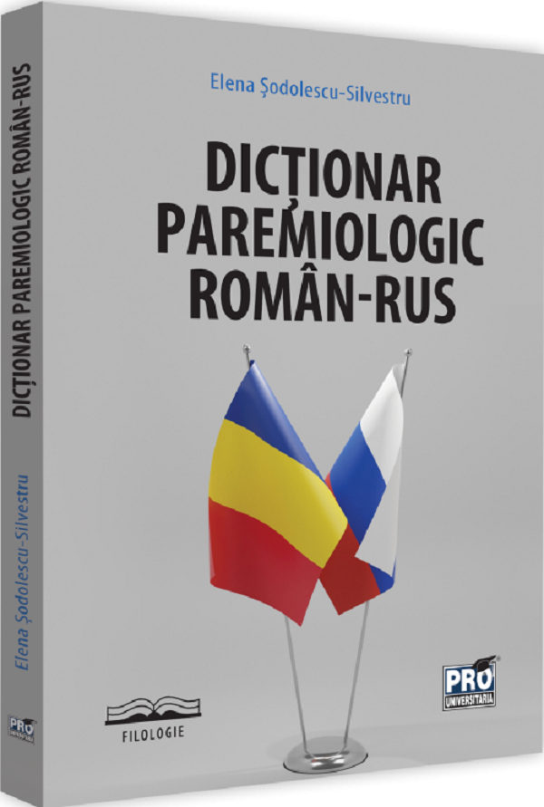 Dictionar paremiologic roman-rus - Elena Sodolescu-Silvestru