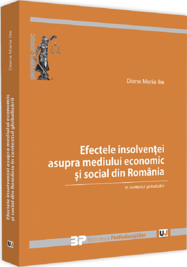 Efectele insolventei asupra mediului economic si social din Romania in contextul globalizarii - Diana Maria Ilie