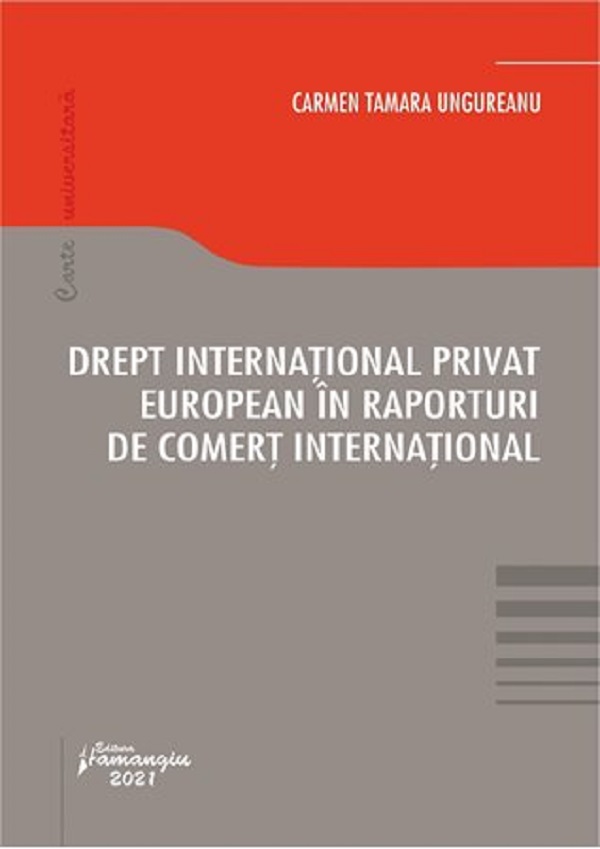 Drept international privat european in raporturi de comert international - Carmen Tamara Ungureanu