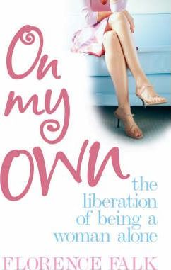 On My Own: The Liberation of Living Alone - Florence Falk