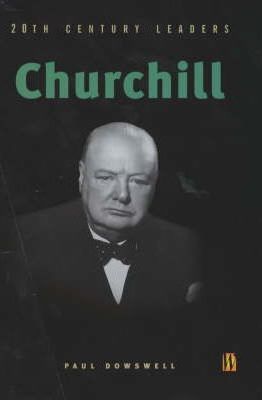 20th Century Leaders: Churchill - Paul Dowswell