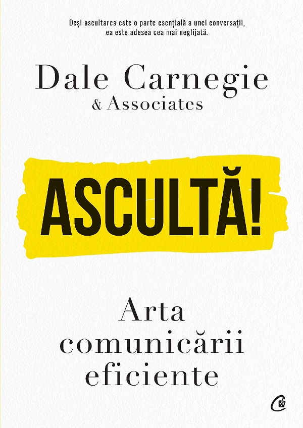 Asculta! Arta comunicarii eficiente - Dale Carnegie