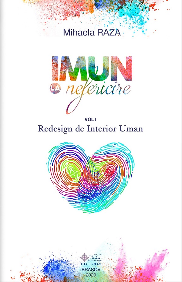 eBook Imun la nefericire Vol I - ReDesign de Interior Uman - Mihaela Raza