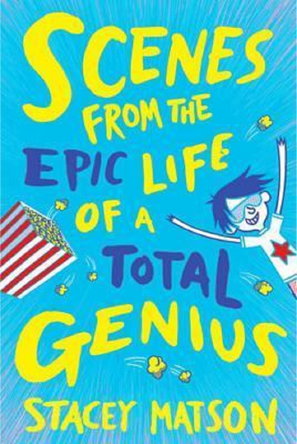 Scenes From the Epic Life of a Total Genius - Stacey Matson