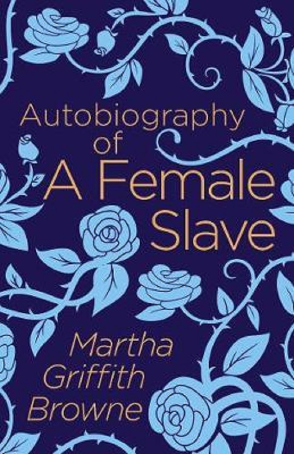 Autobiography of a Female Slave - Martha Griffith Browne