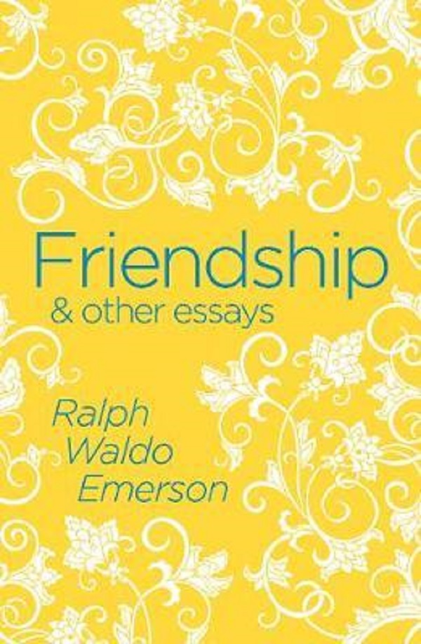 Friendship & Other Essays - Ralph Waldo Emerson