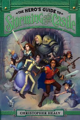 The Hero's Guide to Storming the Castle - Christopher Healy, Todd Harris