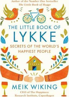 The Little Book of Lykke: The Danish Search for the World's Happiest People - Meik Wiking