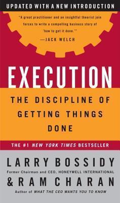 Execution: The Discipline of Getting Things Done - Larry Bossidy, Ram Charan