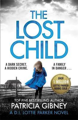 The Lost Child: A gripping detective thriller with a heart-stopping twist - Patricia Gibney