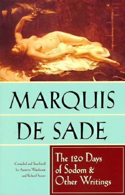 The 120 Days of Sodom and Other Writings - Marquis de Sade