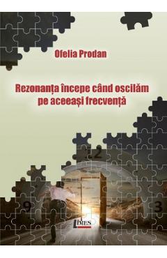 Rezonanta incepe cand oscilam pe aceeasi frecventa  - Ofelia Prodan
