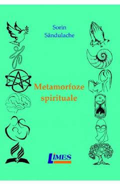 Poza produsului Metamorfoze spirituale - Sorin Sandulache
