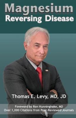 Magnesium: Reversing Disease - Thomas E. Levy