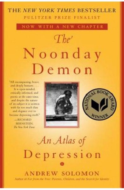 The Noonday Demon: An Atlas of Depression - Andrew Solomon