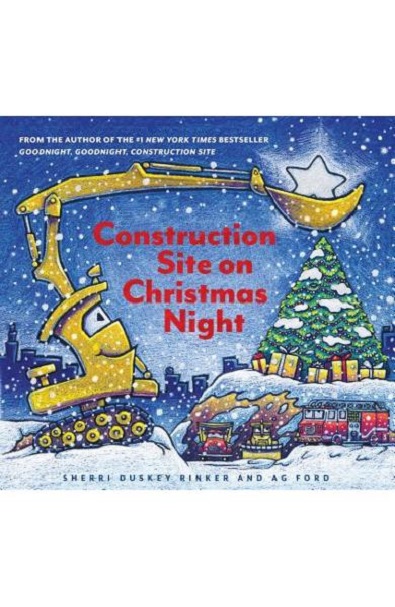 Construction Site on Christmas Night - Sherri Duskey Rinker