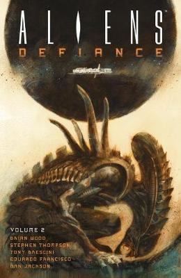 Aliens: Defiance Volume 2 - Brian Wood, Tristan Jones, Dan Jackson