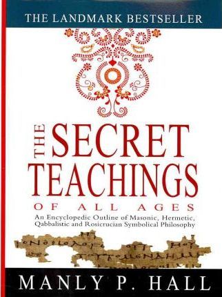 The Secret Teachings of All Ages - Manly P Hall