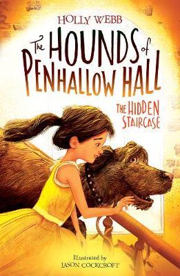 The Hidden Staircase: The Hounds of Penhallow Hall #3 - Holly Webb, Jason Cockcroft