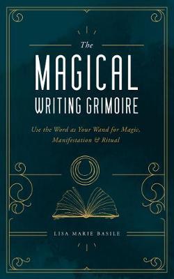 The Magical Writing Grimoire - Lisa Marie Basile